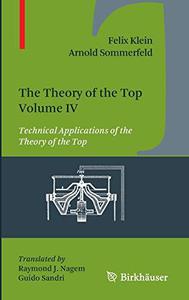 The Theory of the Top. Volume IV Technical Applications of the Theory of the Top