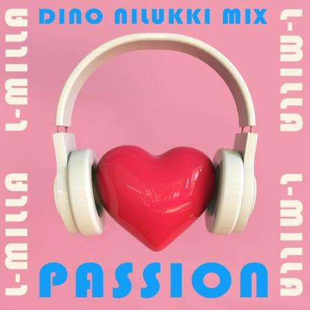 L-Milla - Passion (Dino Nilukki Mix) (2022)