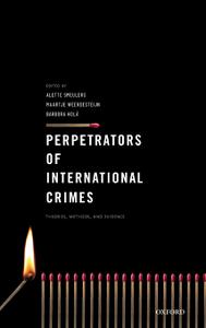 Perpetrators of International Crimes Theories, Methods, and Evidence
