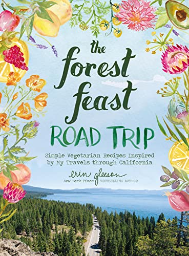 The Forest Feast Road Trip Simple Vegetarian Recipes Inspired by My Travels through California