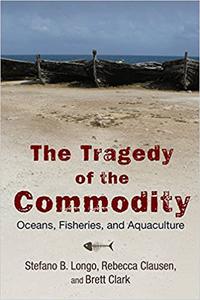 The Tragedy of the Commodity Oceans, Fisheries, and Aquaculture
