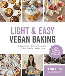 Light & Easy Vegan Baking Indulgent, Low-Calorie Recipes for Cookies, Breads, Cakes & More