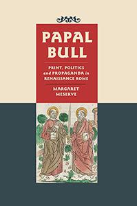 Papal Bull Print, Politics, and Propaganda in Renaissance Rome