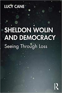 Sheldon Wolin and Democracy