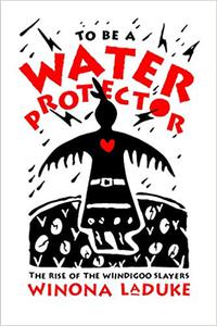 To Be A Water Protector The Rise of the Wiindigoo Slayers