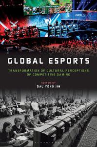 Global eSports Transformation of Cultural Perceptions of Competitive Gaming