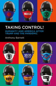 Taking Control! Humanity and America after Trump and the Pandemic