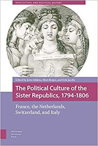 The Political Culture of the Sister Republics, 1794-1806 France, the Netherlands, Switzerland, and Italy