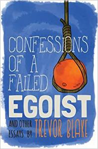 Confessions of a Failed Egoist and Other Essays