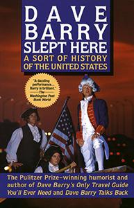 Dave Barry Slept Here A Sort of History of the United States