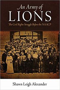 An Army of Lions The Civil Rights Struggle Before the NAACP