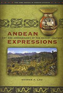 Andean Expressions Art and Archaeology of the Recuay Culture