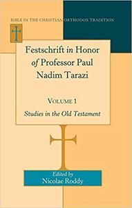 Festschrift in Honor of Professor Paul Nadim Tarazi- Volume 1 Studies in the Old Testament