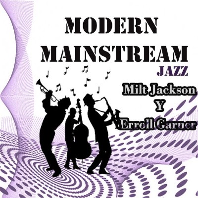 Milt Jackson - Modern Mainstream Jazz, Milt Jackson y Erroll Garner (1999) [16B-44 1kHz]