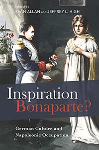 Inspiration Bonaparte German Culture and Napoleonic Occupation