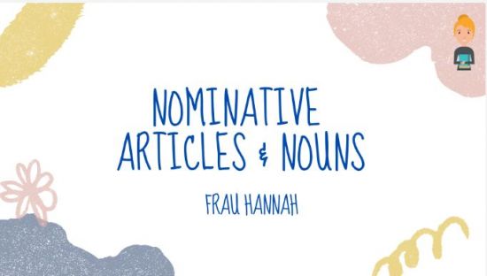 German Nominative Articles & Nouns  Frau Hannah
