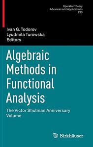 Algebraic Methods in Functional Analysis The Victor Shulman Anniversary Volume