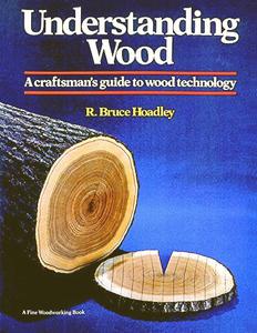 Understanding Wood A Craftsman's Guide to Wood Technology