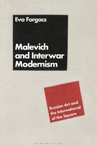 Malevich and Interwar Modernism Russian Art and the International of the Square