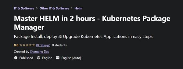 Master HELM in 2 hours - Kubernetes Package Manager