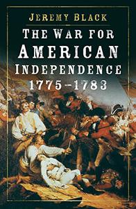 The War for American Independence, 1775-1783, 3rd Edition (UK Edition)