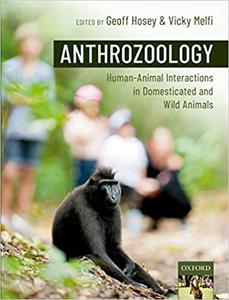 Anthrozoology Human-Animal Interactions in Domesticated and Wild Animals
