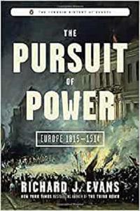 The Pursuit of Power Europe 1815-1914 (The Penguin History of Europe)