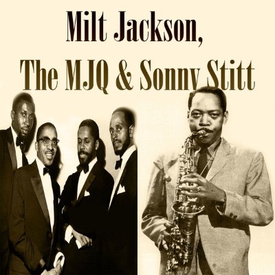 Milt Jackson - Milt Jackson, The MJQ & Sonny Stitt (2011) [16B-44 1kHz]