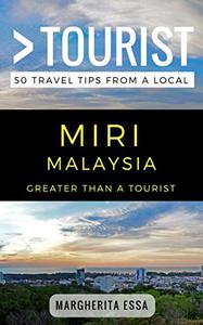 Greater Than a Tourist- Miri Malaysia 50 Travel Tips from a Local