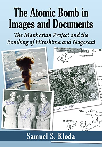 The Atomic Bomb in Images and Documents The Manhattan Project and the Bombing of Hiroshima and Nagasaki