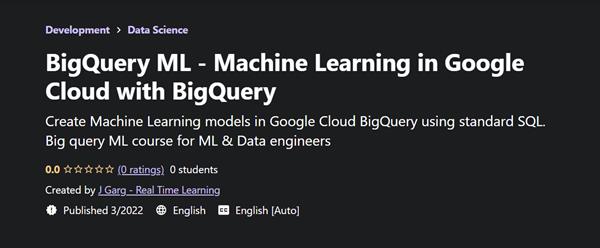 BigQuery ML - Machine Learning in Google Cloud with BigQuery