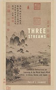 Three Streams Confucian Reflections on Learning and the Moral Heart-Mind in China, Korea, and Japan