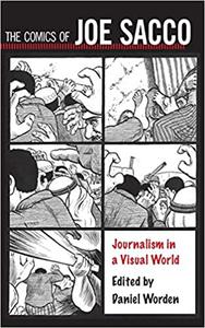 The Comics of Joe Sacco Journalism in a Visual World