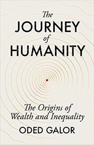 The Journey of Humanity The Origins of Wealth and Inequality