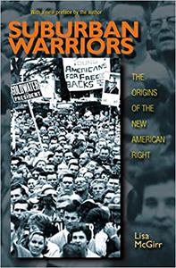 Suburban Warriors The Origins of the New American Right - Updated Edition