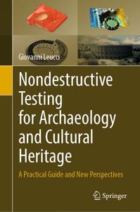 Nondestructive Testing for Archaeology and Cultural Heritage A Practical Guide and New Perspectives