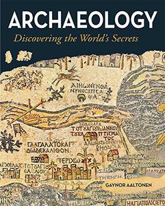 Archaeology Discovering the World's Secrets