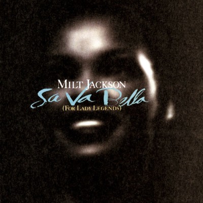 Milt Jackson - Sa Va Bella  (For Lady Legends) (1997) [16B-44 1kHz]