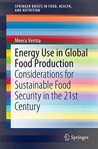 Energy Use in Global Food Production Considerations for Sustainable Food Security in the 21st Century 