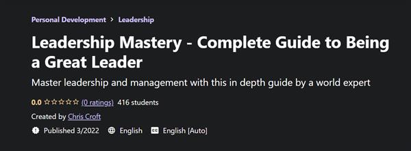 Leadership Mastery – Complete Guide to Being a Great Leader