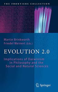 Evolution 2.0 Implications of Darwinism in Philosophy and the Social and Natural Sciences