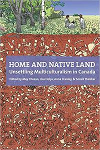 Home and Native Land Unsettling Multiculturalism in Canada