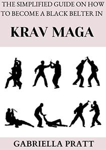 The Simplified Guide On How To Become A Black Belter In Krav Maga