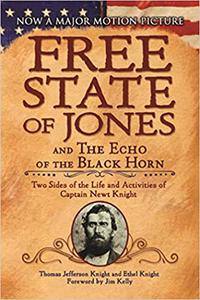 The Free State of Jones and The Echo of the Black Horn Two Sides of the Life and Activities of Captain Newt Knight