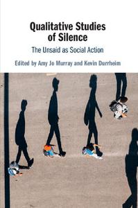 Qualitative Studies of Silence The Unsaid as Social Action