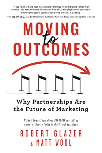 Moving to Outcomes Why Partnerships are the Future of Marketing