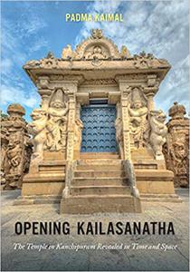 Opening Kailasanatha The Temple in Kanchipuram Revealed in Time and Space