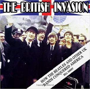 The British Invasion How the Beatles and Other UK Bands Conquered America
