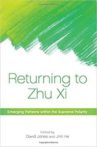 Returning to Zhu Xi Emerging Patterns within the Supreme Polarity