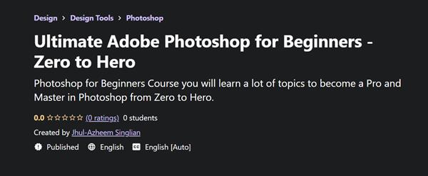 Ultimate Adobe Photoshop for Beginners - Zero to Hero